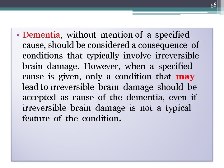 56 • Dementia, without mention of a specified cause, should be considered a consequence