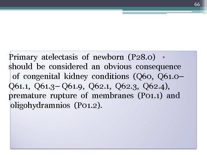 66 Primary atelectasis of newborn (P 28. 0) • should be considered an obvious