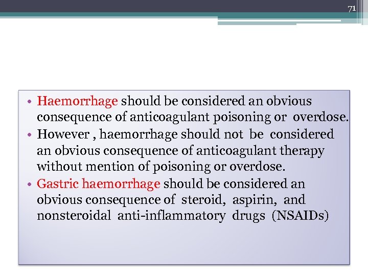 71 • Haemorrhage should be considered an obvious consequence of anticoagulant poisoning or overdose.