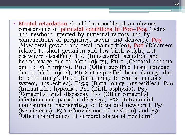 72 • Mental retardation should be considered an obvious consequence of perinatal conditions in