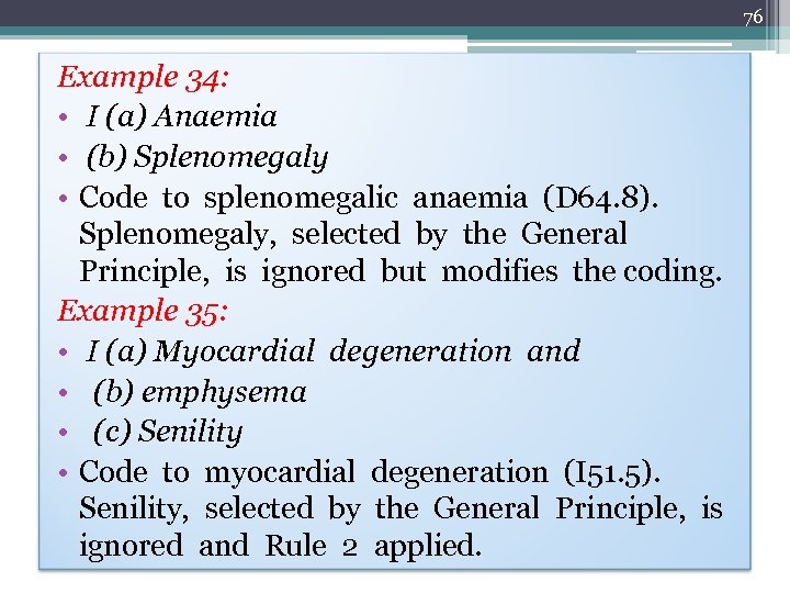 76 Example 34: • I (a) Anaemia • (b) Splenomegaly • Code to splenomegalic