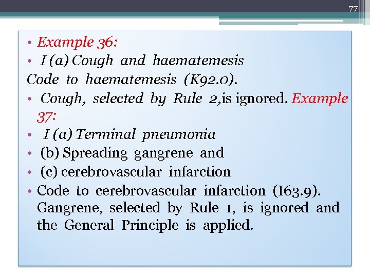 77 • Example 36: • I (a) Cough and haematemesis Code to haematemesis (K