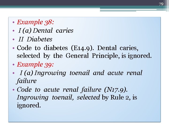 79 • • Example 38: I (a) Dental caries II Diabetes Code to diabetes