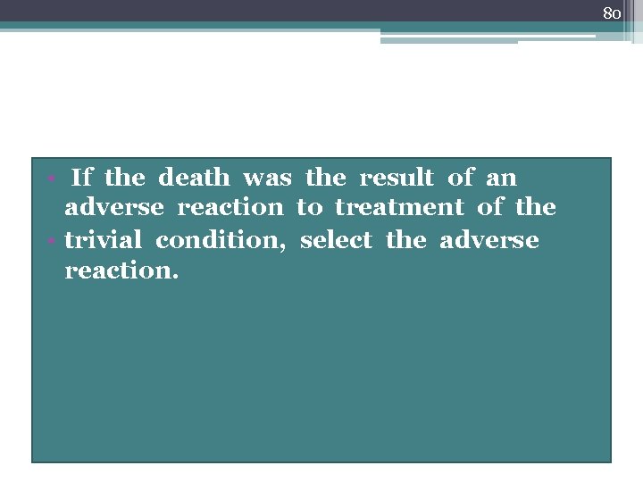 80 • If the death was the result of an adverse reaction to treatment