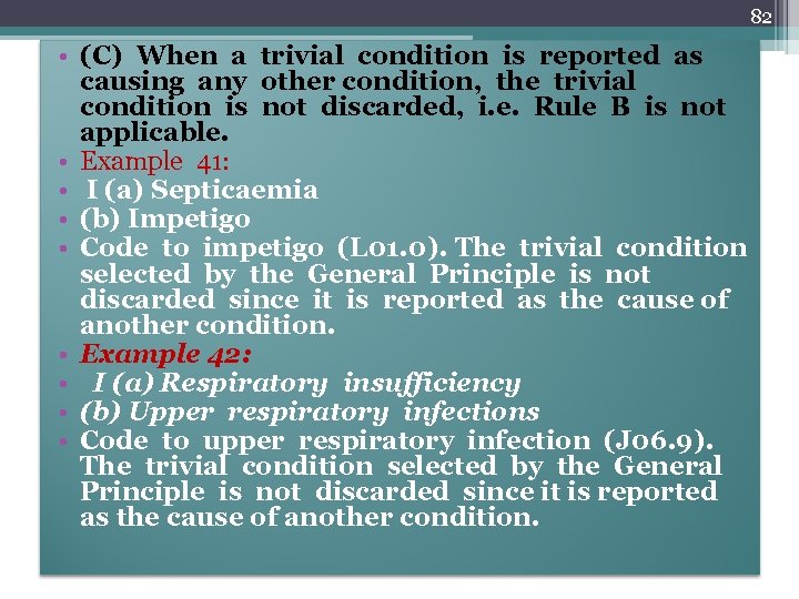 82 • (C) When a trivial condition is reported as causing any other condition,