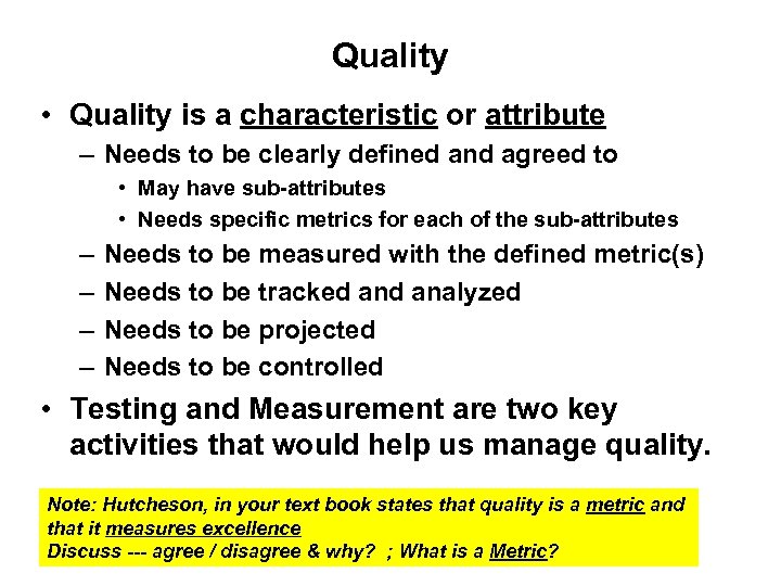 Quality • Quality is a characteristic or attribute – Needs to be clearly defined