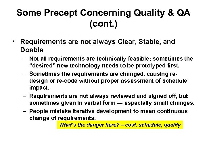 Some Precept Concerning Quality & QA (cont. ) • Requirements are not always Clear,