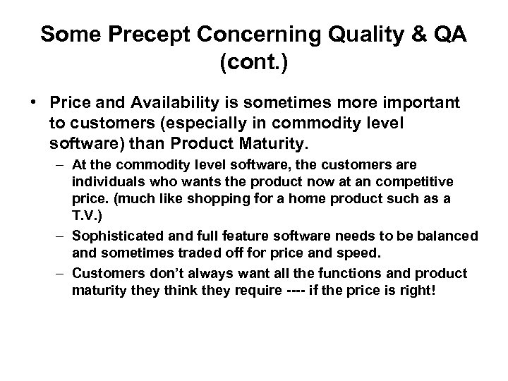 Some Precept Concerning Quality & QA (cont. ) • Price and Availability is sometimes