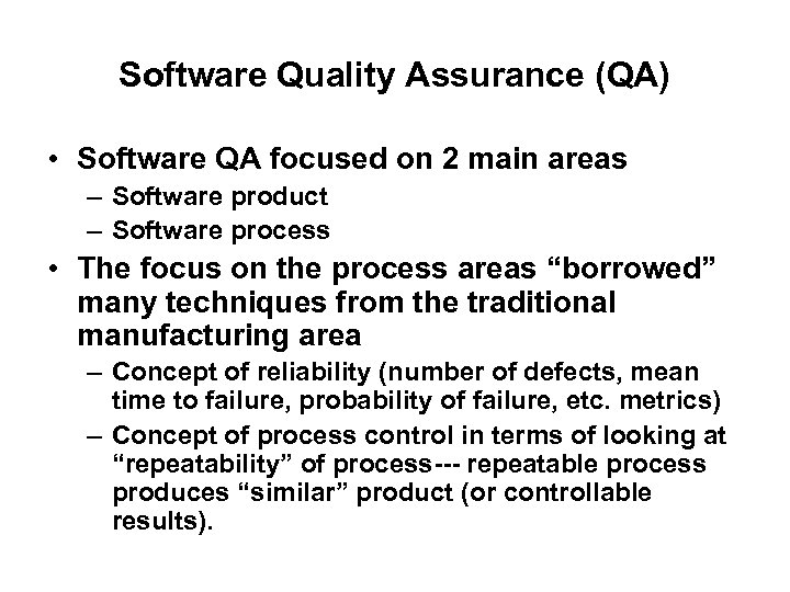 Software Quality Assurance (QA) • Software QA focused on 2 main areas – Software