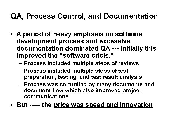 QA, Process Control, and Documentation • A period of heavy emphasis on software development
