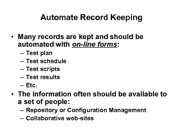 Automate Record Keeping • Many records are kept and should be automated with on-line