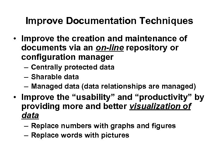 Improve Documentation Techniques • Improve the creation and maintenance of documents via an on-line