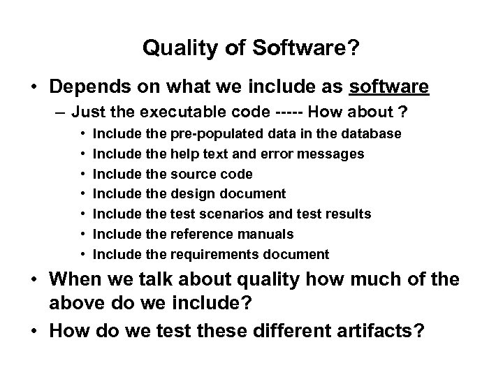 Quality of Software? • Depends on what we include as software – Just the