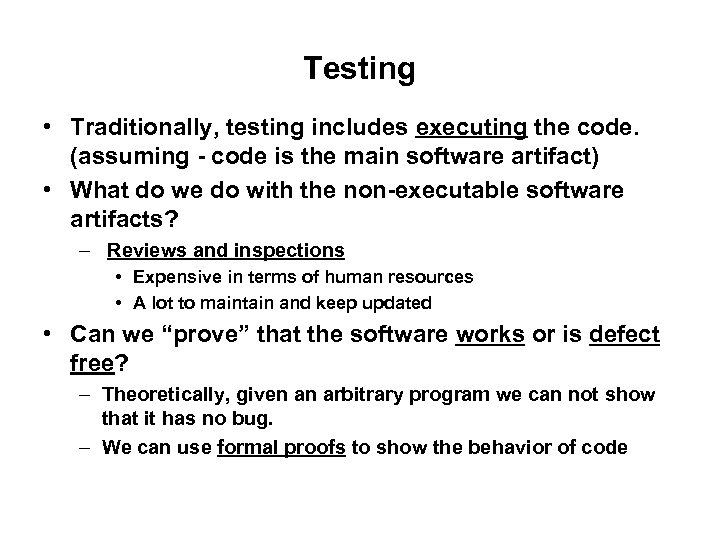 Testing • Traditionally, testing includes executing the code. (assuming - code is the main