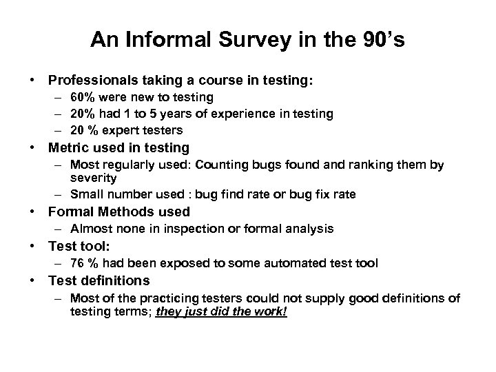 An Informal Survey in the 90’s • Professionals taking a course in testing: –