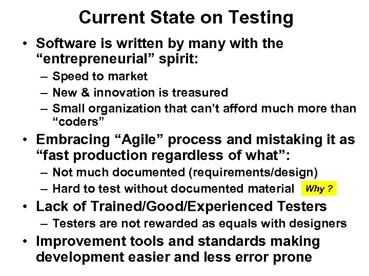 Current State on Testing • Software is written by many with the “entrepreneurial” spirit:
