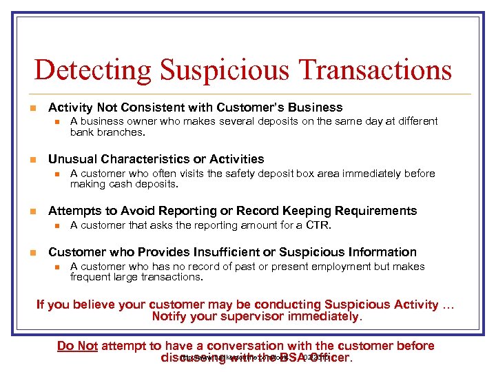 Detecting Suspicious Transactions n Activity Not Consistent with Customer’s Business n n Unusual Characteristics