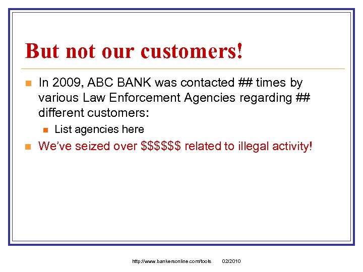 But not our customers! n In 2009, ABC BANK was contacted ## times by