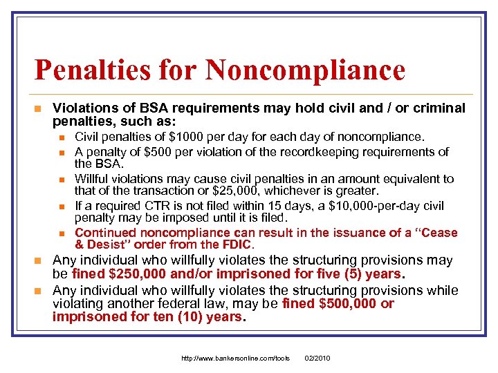 Penalties for Noncompliance n Violations of BSA requirements may hold civil and / or