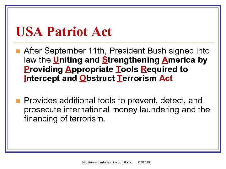 USA Patriot Act n After September 11 th, President Bush signed into law the