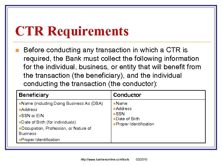 CTR Requirements n Before conducting any transaction in which a CTR is required, the