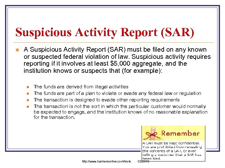 Suspicious Activity Report (SAR) n A Suspicious Activity Report (SAR) must be filed on