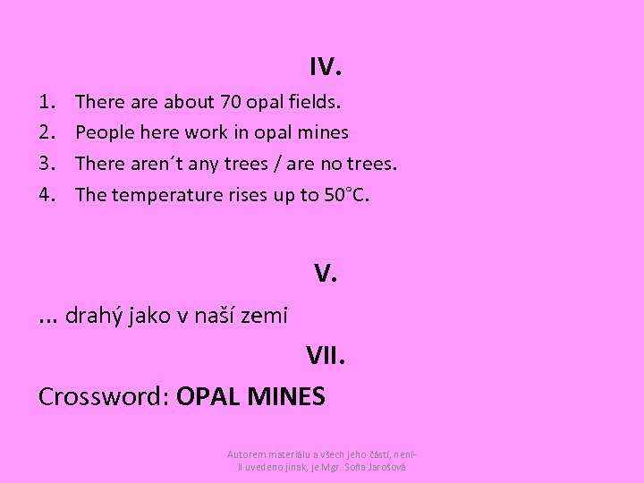IV. 1. 2. 3. 4. There about 70 opal fields. People here work in