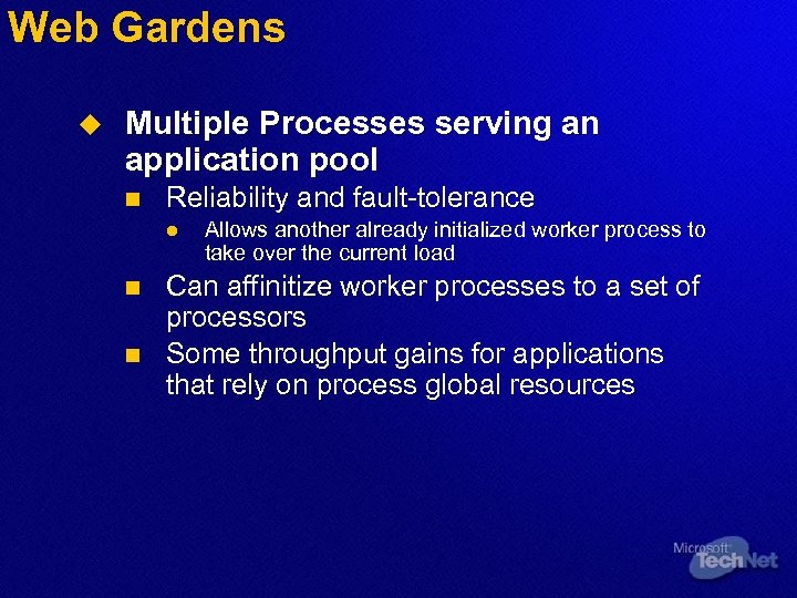 Web Gardens u Multiple Processes serving an application pool n Reliability and fault-tolerance l