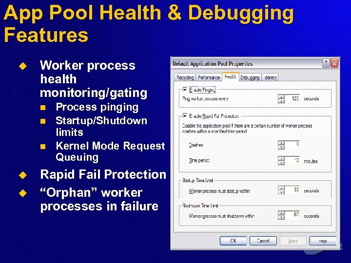 App Pool Health & Debugging Features u Worker process health monitoring/gating n n n