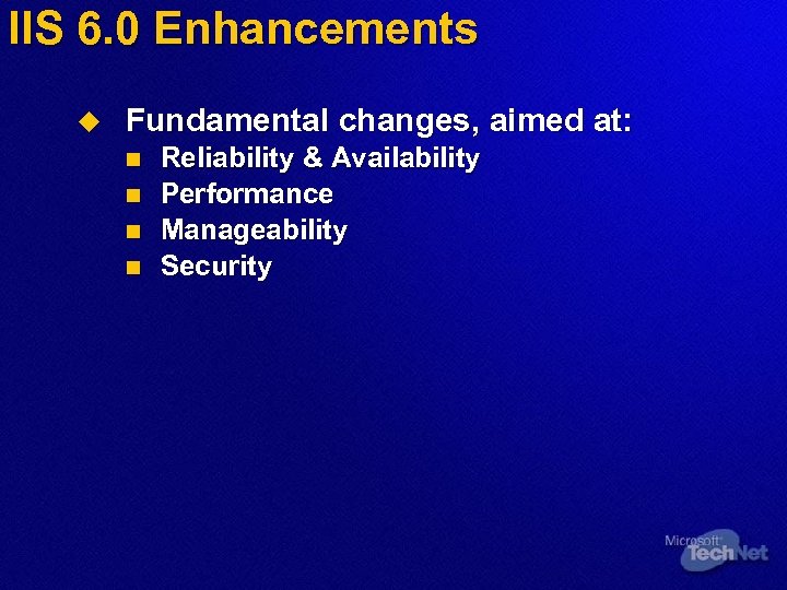 IIS 6. 0 Enhancements u Fundamental changes, aimed at: n n Reliability & Availability
