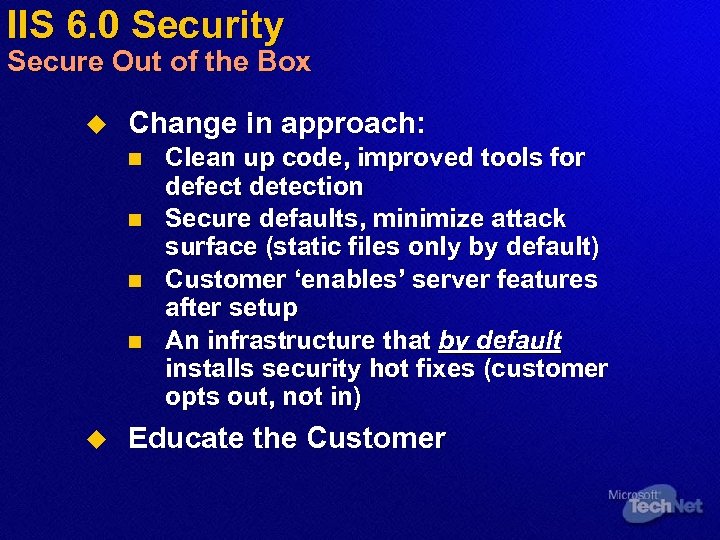 IIS 6. 0 Security Secure Out of the Box u Change in approach: n