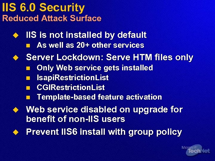 IIS 6. 0 Security Reduced Attack Surface u IIS is not installed by default