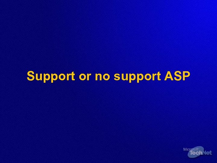 Support or no support ASP 