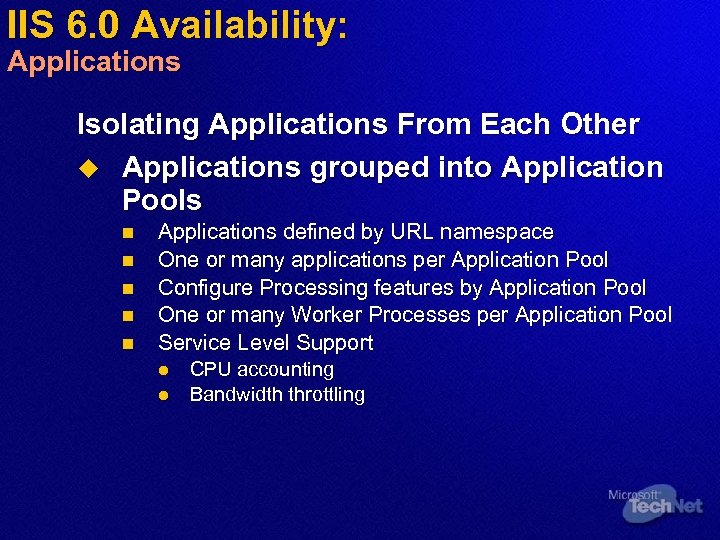 IIS 6. 0 Availability: Applications Isolating Applications From Each Other u Applications grouped into