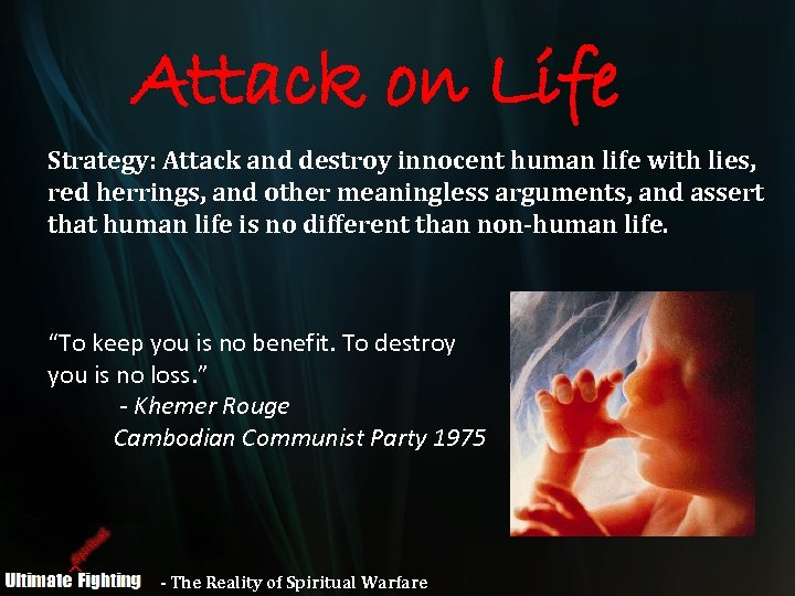 Attack on Life Strategy: Attack and destroy innocent human life with lies, red herrings,