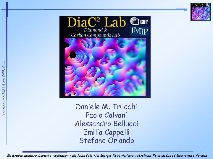 Viareggio – CAEN June 24 th, 2011 Daniele M. Trucchi Paolo Calvani Alessandro Bellucci
