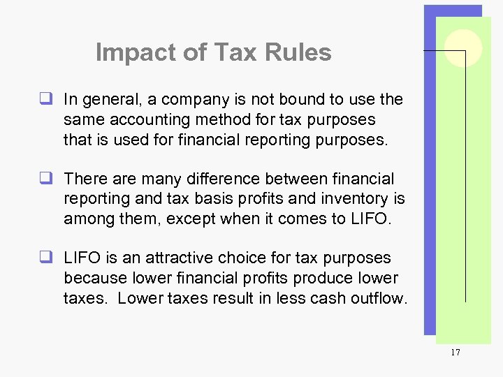 Impact of Tax Rules q In general, a company is not bound to use