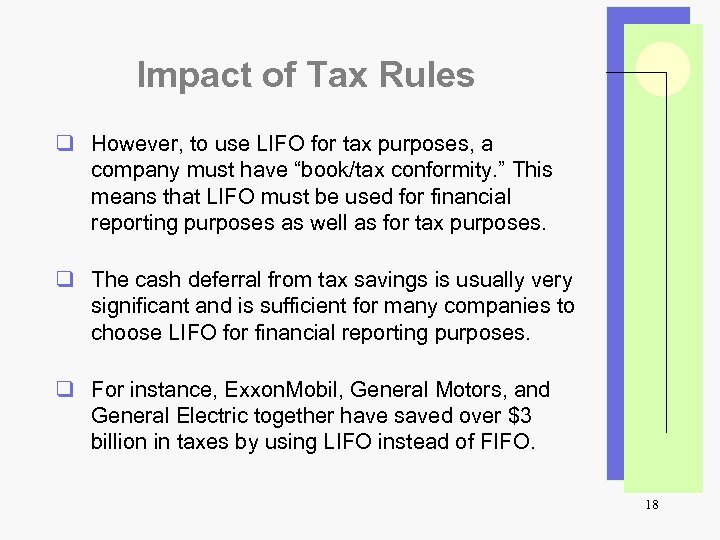 Impact of Tax Rules q However, to use LIFO for tax purposes, a company