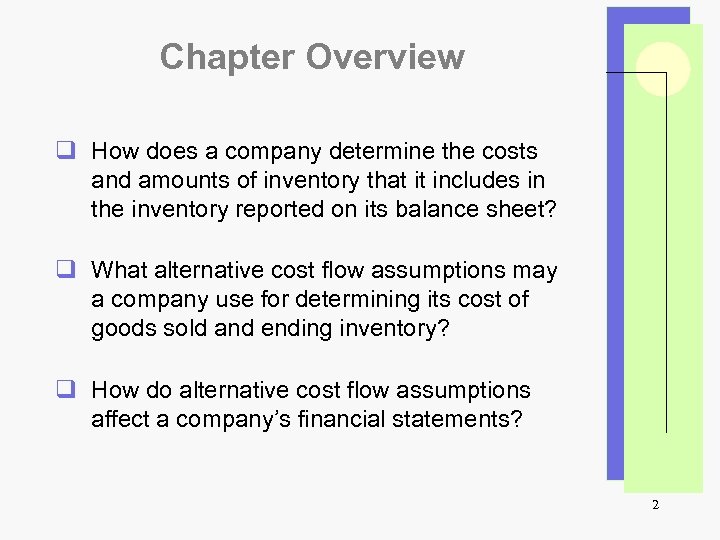 Chapter Overview q How does a company determine the costs and amounts of inventory