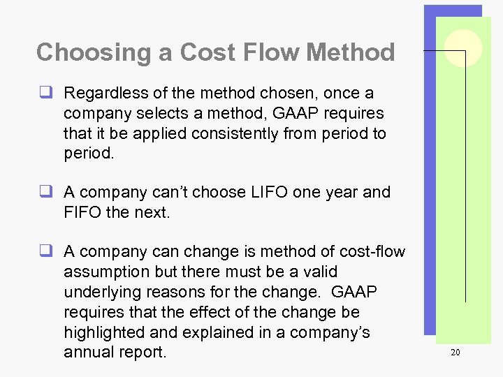 Choosing a Cost Flow Method q Regardless of the method chosen, once a company