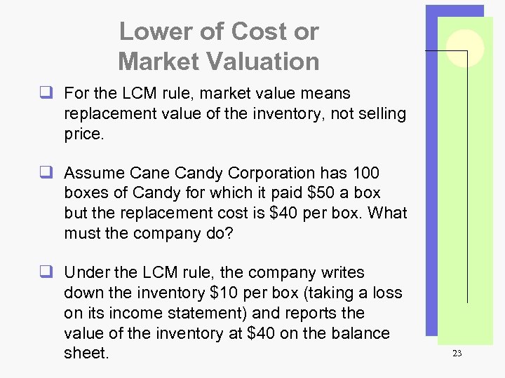 Lower of Cost or Market Valuation q For the LCM rule, market value means