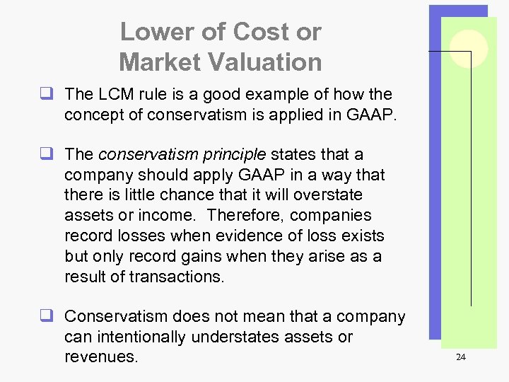 Lower of Cost or Market Valuation q The LCM rule is a good example