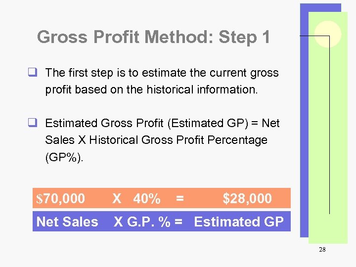 Gross Profit Method: Step 1 q The first step is to estimate the current
