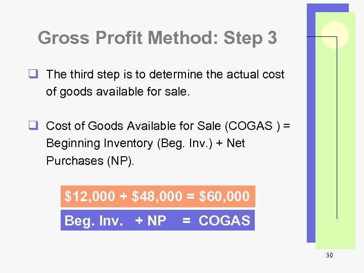 Gross Profit Method: Step 3 q The third step is to determine the actual