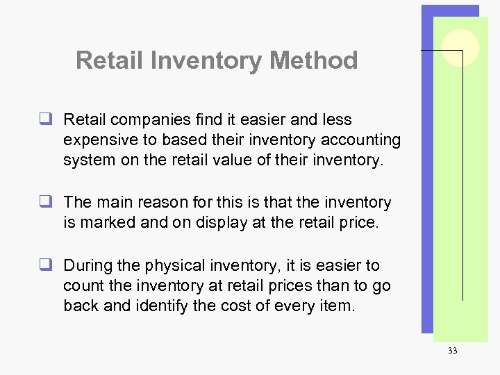 Retail Inventory Method q Retail companies find it easier and less expensive to based