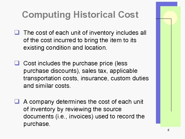 Computing Historical Cost q The cost of each unit of inventory includes all of
