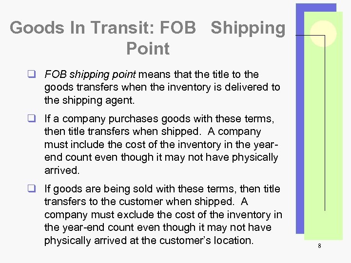 Goods In Transit: FOB Shipping Point q FOB shipping point means that the title