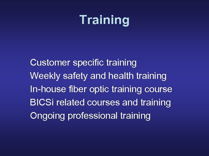 Training Customer specific training Weekly safety and health training In-house fiber optic training course