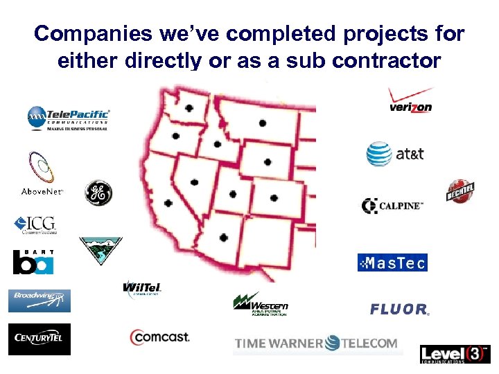 Companies we’ve completed projects for either directly or as a sub contractor 
