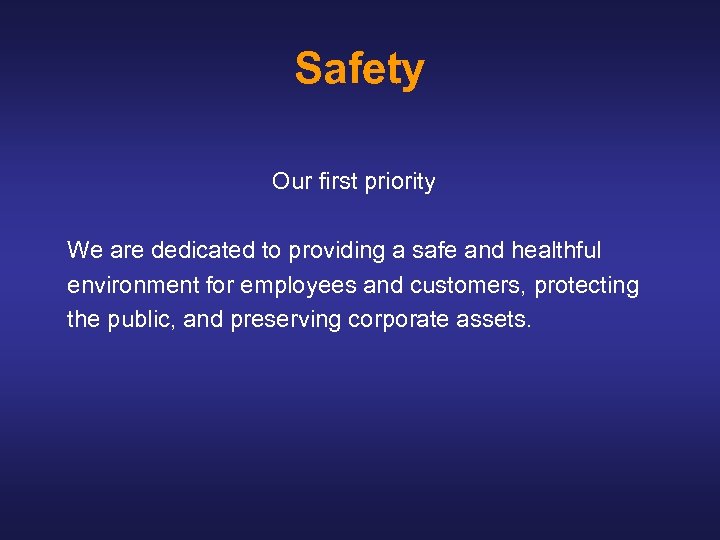 Safety Our first priority We are dedicated to providing a safe and healthful environment